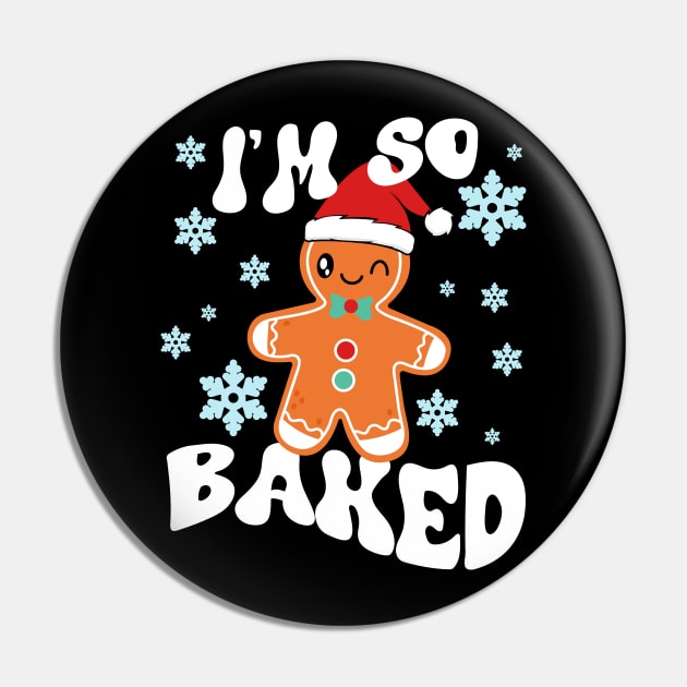 I'm So Baked Gingerbread Man Christmas Funny Cookie Baking Pin by artbooming