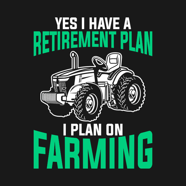 Farm Farming Retirement Plan Farmer by shirtsyoulike