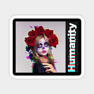 humanity girl with cool skull makeup rose Magnet