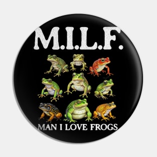 Milf Man I Love Frogs - Hilarious Gifts for Frog Lovers Pin