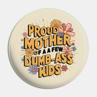 Womens Proud Mother Of A Few Dumbass Kids Pin