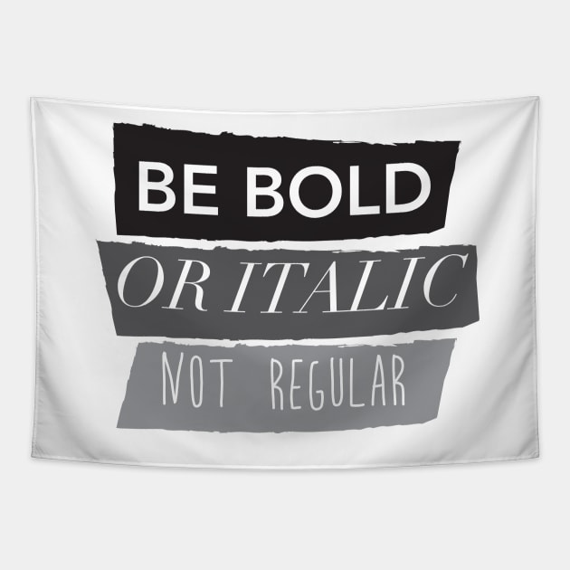 Be Bold Not Regular Tapestry by thedailysoe