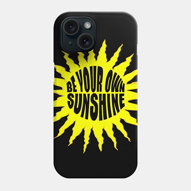 BE YOUR OWN SUNSHINE Phone Case by hippyhappy