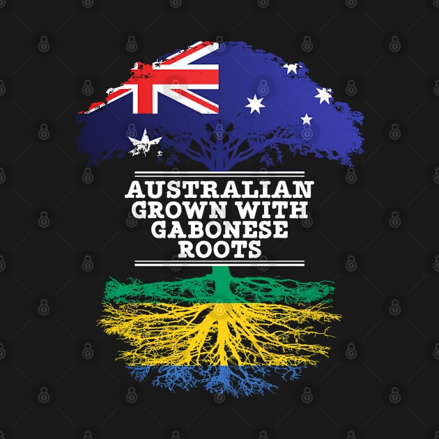 Australian Grown With Gabonese Roots - Gift for Gabonese With Roots From Gabon by Country Flags