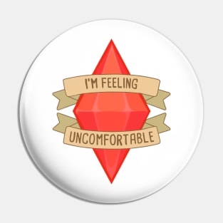 Feelin' uncomfortable Pin