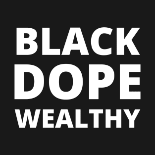 Afrinubi - Black, Dope, Wealthy T-Shirt