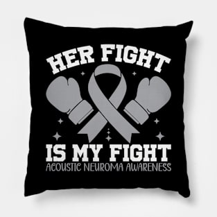 Acoustic Neuroma Awareness Her Fight is My Fight Pillow