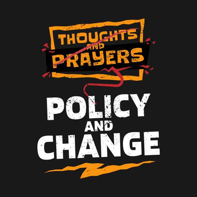 "Thoughts and Prayers, Policy and Change" Bold Political Design for Activists and Advocates by star trek fanart and more