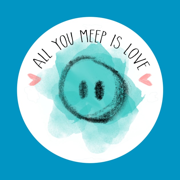 All You Meep Is Love - Logo Only by allyoumeepislove