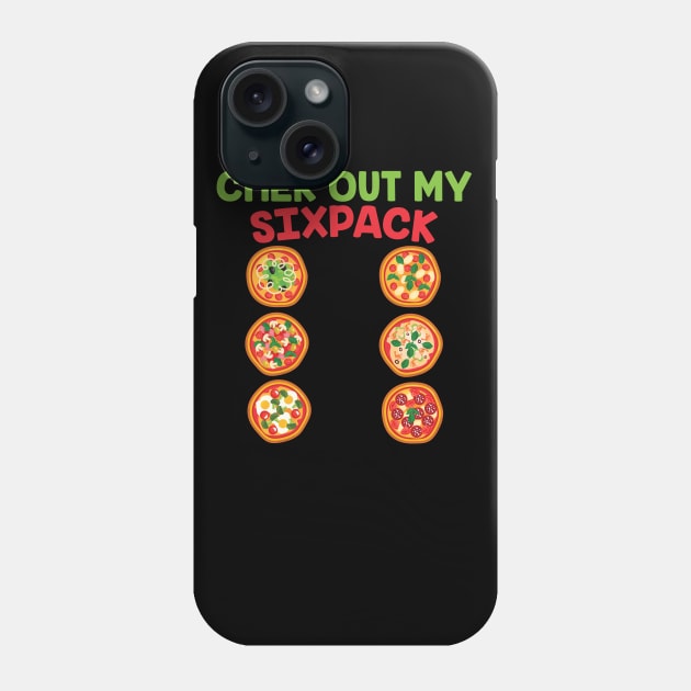 Chek Out My Sixpack Pizza Gift Pizza Lovers Gift Phone Case by mommyshirts