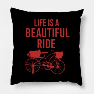 Life is a beatiful ride Pillow