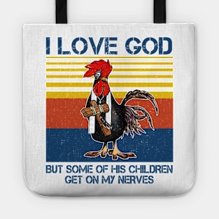 Chicken I Love God But Some Of His Children Get On My Nerves Tote