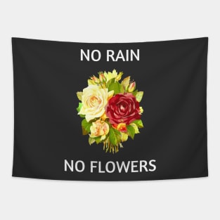 NO RAIN NO FLOWERS Tapestry