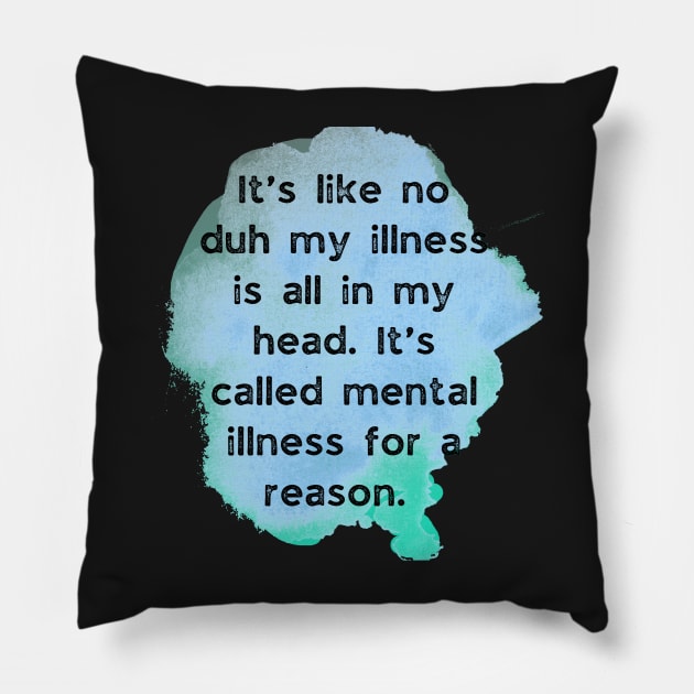 Mental illness is all in your head humor Pillow by system51