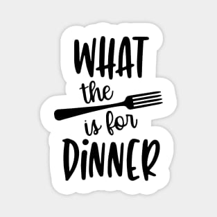 What The Fork Is For Dinner Magnet