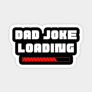 Dad Joke Loading. Funny Dad Joke Quote. White and Red Magnet