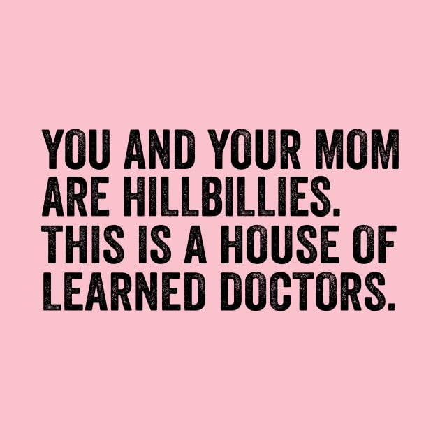 You and Your Mom Are Hillbillies - Text Style Black Font by Ipul The Pitiks