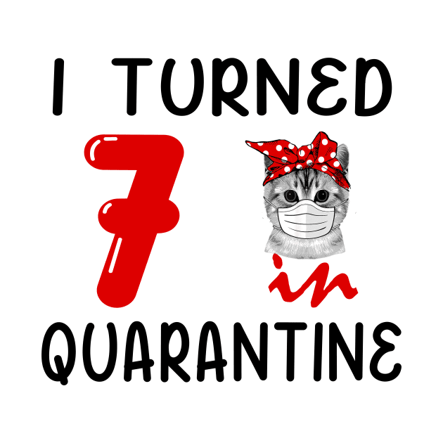 I Turned 7 In Quarantine Funny Cat Facemask by David Darry