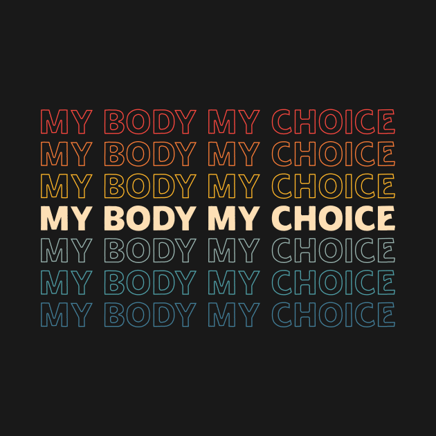 My body My Choice Feminist vintage repeat quote by MichaelLosh