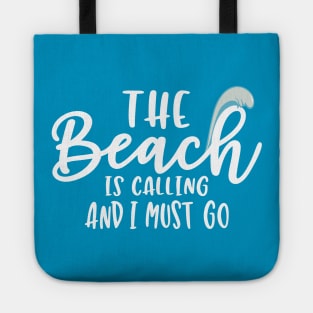 The Beach is Calling And I Must Go Tote