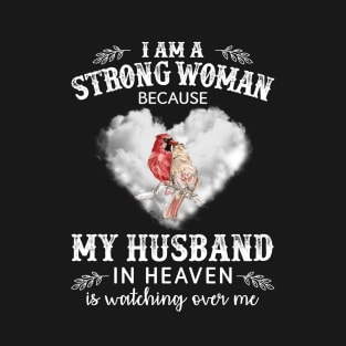 I Am Strong Woman Because My Husband In Heaven Is Watching Over Me T-Shirt