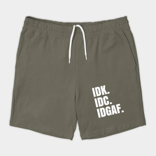 IDK. IDC. IDGAF. Shorts