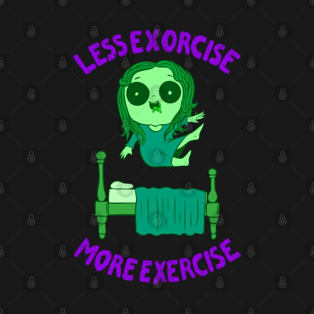 Less Exorcise More Exercise - Halloween by Sachpica