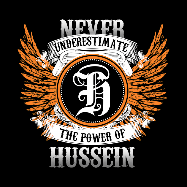 Hussein Name Shirt Never Underestimate The Power Of Hussein by Nikkyta