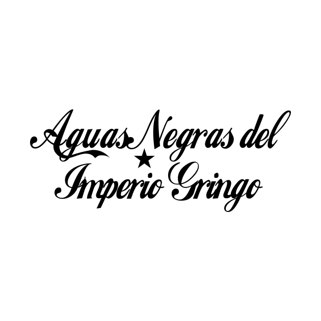 Aguas negras del imperio Gringo by Pobre Payasuelos