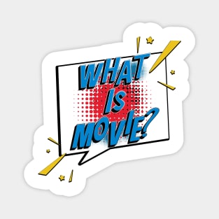 What Is Movie? Magnet