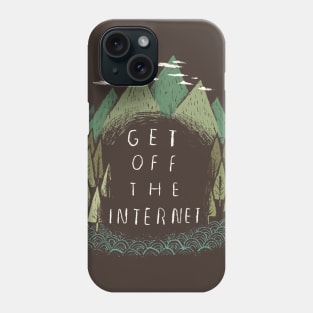 get off the internet Phone Case