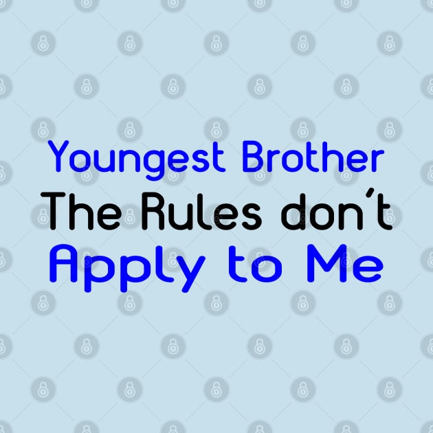 Youngest Brother, The Rules Don't Apply To Me. by PeppermintClover