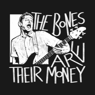 The Bones Are Their Money ITYSL T-Shirt