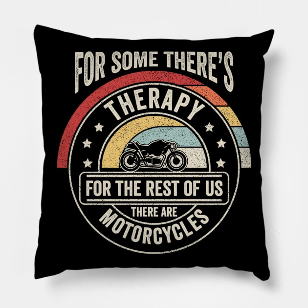 For Some There's Therapy For The Rest Of Us There Are Motorcycles Vintage Retro Ride Biker Dad Grandpa Husband Father's Day Gift Pillow by SomeRays