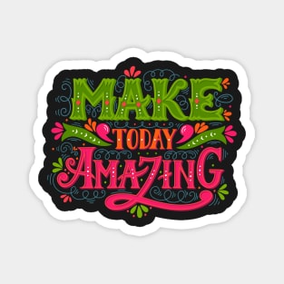 Make today amazing Magnet