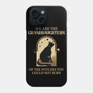 We Are the Granddaughters of the Witches You Could Not Burn Black Cat Black Stars Black Magic Phone Case