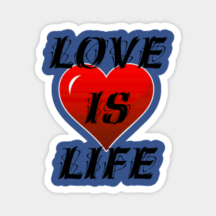 Love is life Magnet