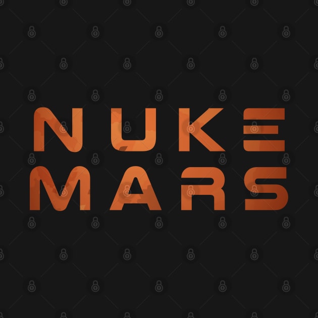 Nuke Mars Tarraforming Space Exploration by TextTees