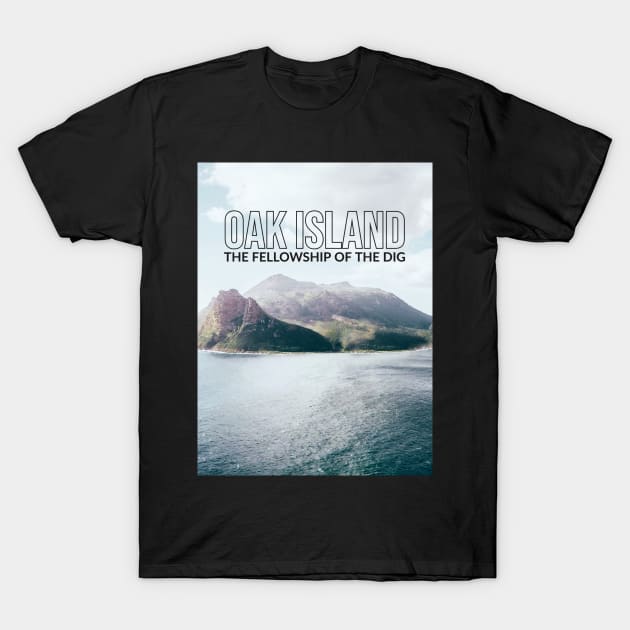 The Fellowship Of The Dig Oak Island Gift T-Shirt The Fellowship Of The Dig Oak Island Gift T-Shirt