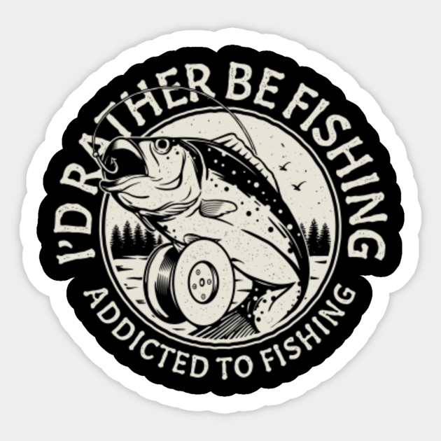 Download Addicted To Fishing - Fishing - Pegatina | TeePublic MX