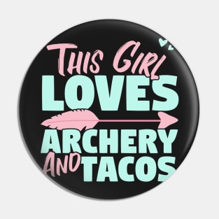 This Girl Loves Archery And Tacos Gift design Pin