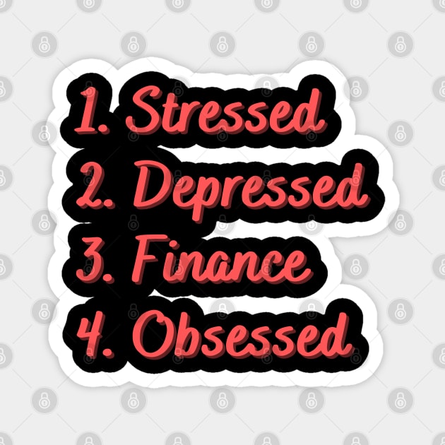Stressed. Depressed. Finance. Obsessed. Magnet by Eat Sleep Repeat