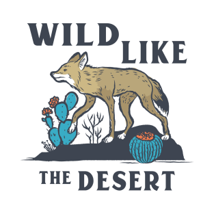 Wild Like The Desert T-Shirt