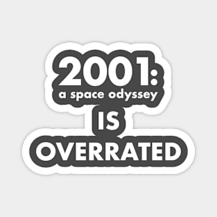 2001: a space odyssey is overrated Magnet