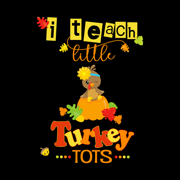 Thanksgiving Teacher Fall Autumn I Teach Little Turkey Tots by Kimmicsts