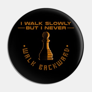 I walk slowly but I never walk backward Pin