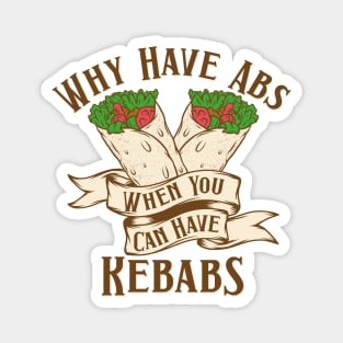Why Have Abs Kebabs Magnet