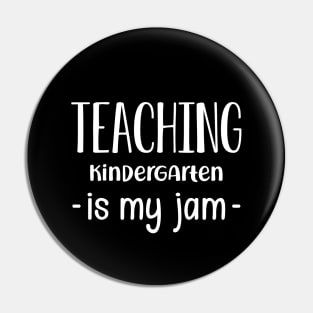 Kindergarten teacher - Teaching kindergarten is my jam Pin