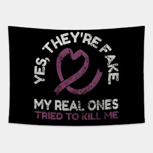 Yes, they're fake.My real onestried to kill me Tapestry