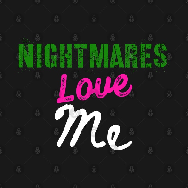 Nightmares Love me by wildjellybeans